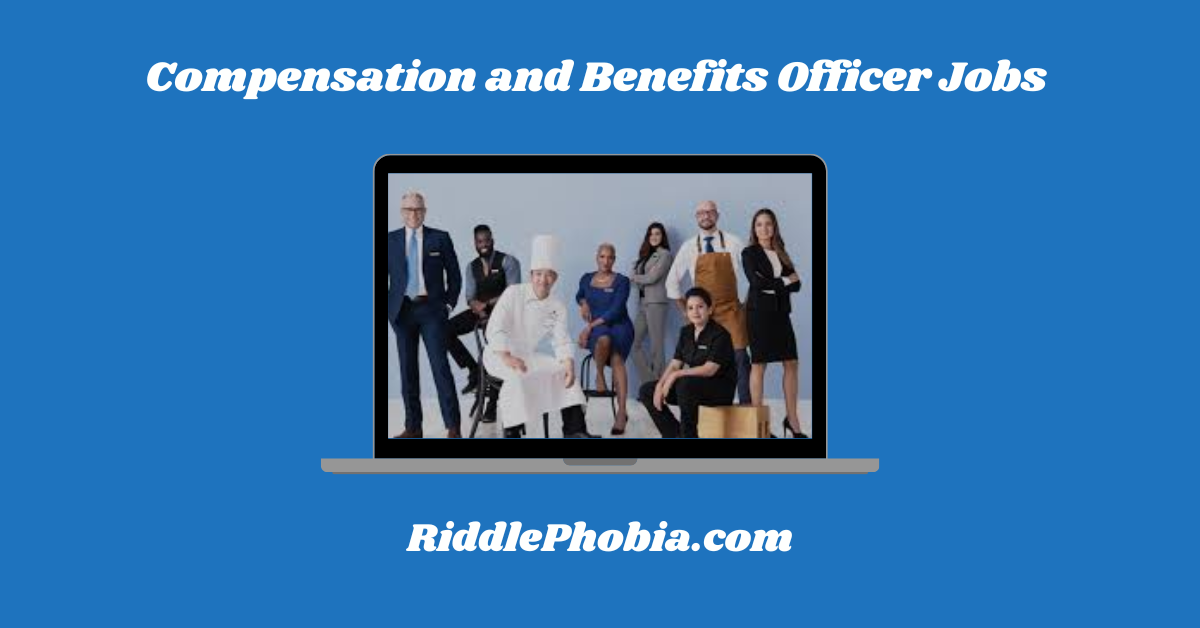 Compensation and Benefits Officer Jobs